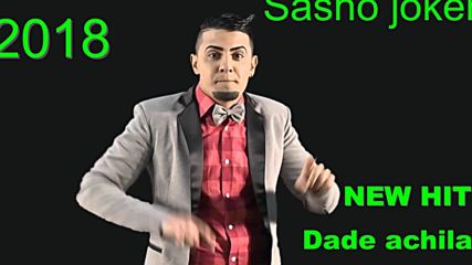 Sasho Jokera 2018 New Hit Dade Achilan