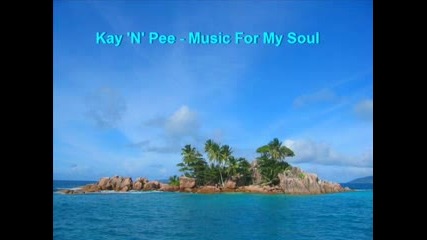 Kay N Pee - Music For My Soul