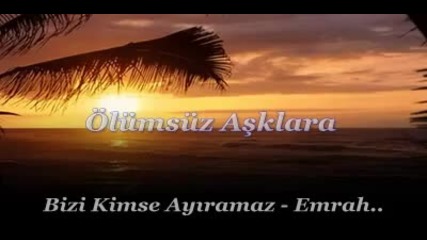 Emrah - Bir Can Iki saylamaz !