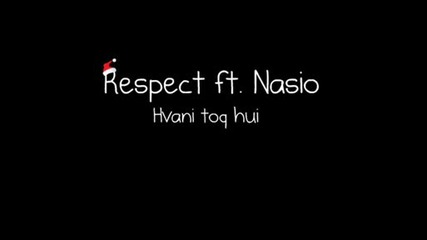 Respect Ft. Nasio - Hvani Toq Hui 