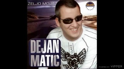 Dejan Matic - Il me ljubi il me ubi - (Audio 2004)