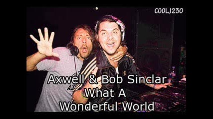 Axwell & Bob Sinclar - What A Wonderful World