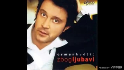 Osman Hadzic - Umrijet cu na sat - (Audio 2005)