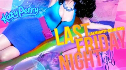 Кейти Пери - ( Ремикс ) Last Friday Tonight