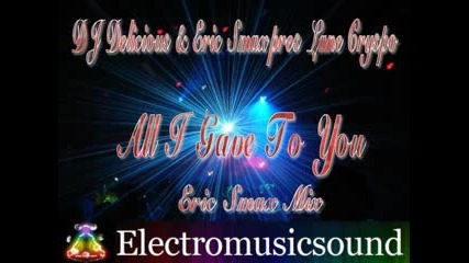 Dj Delicious & Eric Smax - All i gave to you ( Еric Smax Mix) 