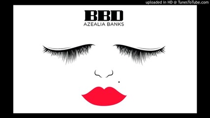 Azealia Banks - Bad Bitches Do It ( Bbd )