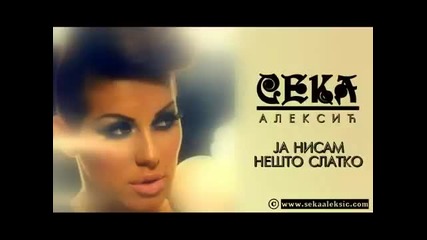 Seka Aleksic - Ja nisam nesto slatko (hq) (bg sub)