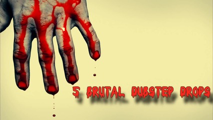 5 Brutal Dubstep Drops of All Time - Part Ii