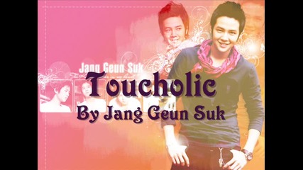 Jang Geun Suk - Toucholic ( Full ) 