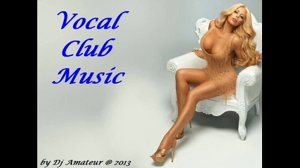 Dj Amateur present Vocal Club Music (part 1)