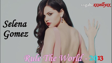 + Превод и Текст! Selena Gomez - Rule The World 2013
