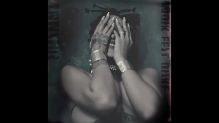 Rihanna ft. Drake - Work