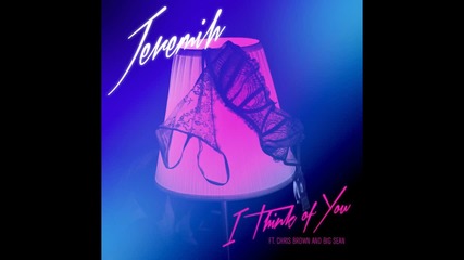Jeremih ft. Chris Brown & Big Sean - I Think Of You (audio)