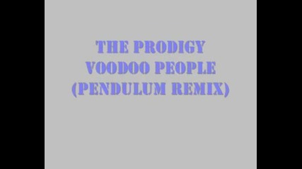 The Prodigy - Voo Doo People Pendulum Remix