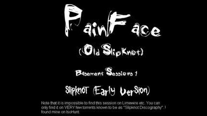 painface (old slipknot) - slipknot (early)