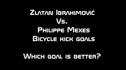 Видео Златан Ибрахимович vs Филип Мексес Чия задна ножица е по-красива