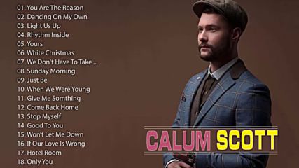 Calum Scott Greatest Hits Songs 2018 Calum Scott Best Songs Top 20 Best Songs Of Calum Scott