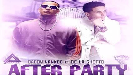 After Party - Daddy Yankee ft De La Gheto (prestige)