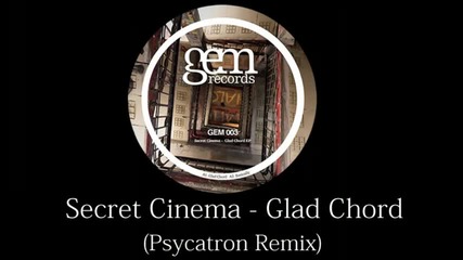 Secret Cinema - Glad Chord Psycatron Remix Gem Records 2010 -