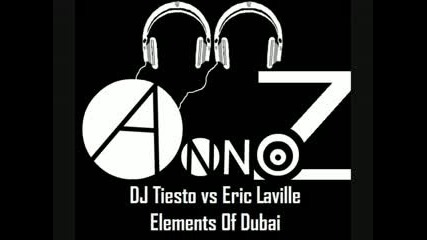 DJ Tiesto vs Eric Laville - Elements Of Dubai (Annoz Mashup