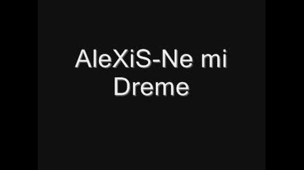 Alexis - Ne Mi Dreme 