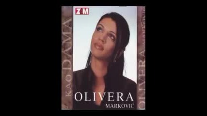 Olivera Markovic - Za tebe sam rodjena