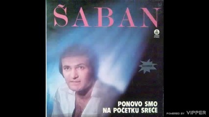 Saban Saulic - Ponovo smo na pocetku srece - (Audio 1980)