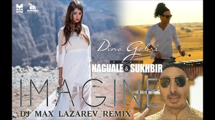 Dina Gabri feat. Naguale Sukhbir - Imagine (dj Max Lazarev Remix)