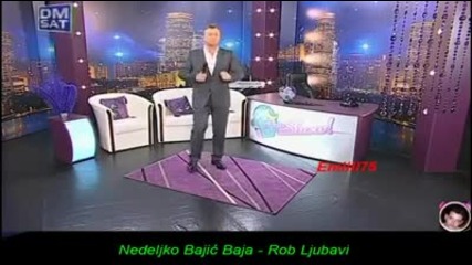 Nedeljko Bajic Baja - Rob ljubavi