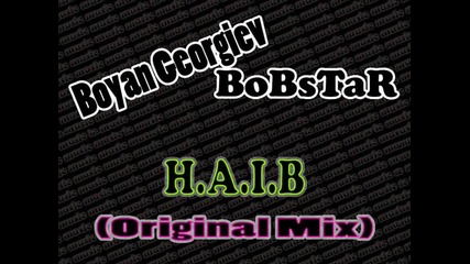 Boyan Georgiev (bobstar) - H.a.i.b. (original Mix) 2012
