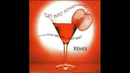 Jene feat. Foxy Brown & Lady May - Get Into Something (remix)