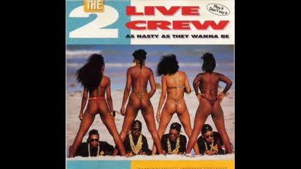 2 Live Crew - If You Beleive in Having Sex