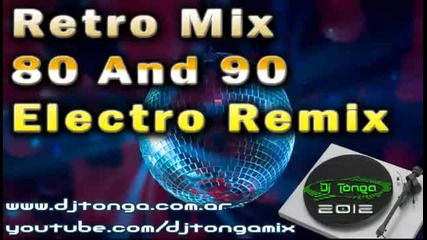 Best Retro Disco Mix 80 And 90 Electro Remix Dj Tonga