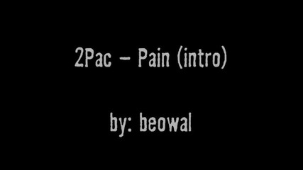 2pac - Pain (intro)