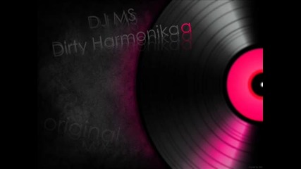 Dj Ms - Dirty Harmonikaa (original Mix)