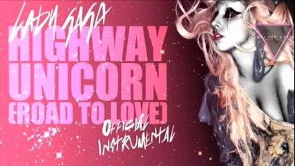 Lady Gaga - Highway Unicorn (road To Love) Official Instrumental