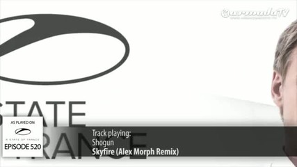 Asot 520_ Shogun - Skyfire (alex M.o.r.p.h. Remix)