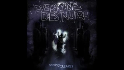 Everyone Dies In Utah - Dude...i Know...it's Everywhere (2011)