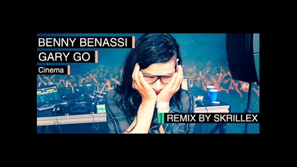 Benny Benassi ft.gary Go - Cinema (skrillex Remix)