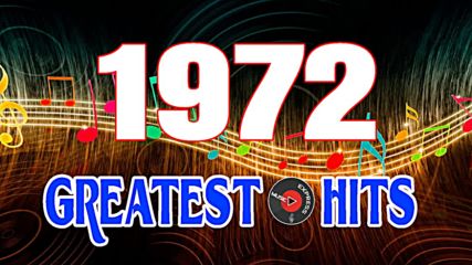 1972 Greatest Hits - Best Oldies Songs Of 1970's - Greatest 70's Music