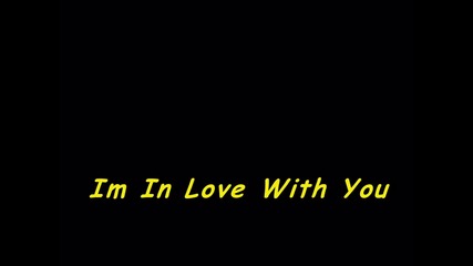 Im in love with you