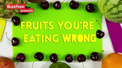6 вида плодове които ядете (режете, белите) по грешния начин