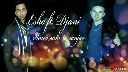 2013 - Esko ft. Djani - Sinoc sam te sanjao