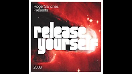 Roger Sanchez pres Release Yourself 2003 Pre-party Cd1