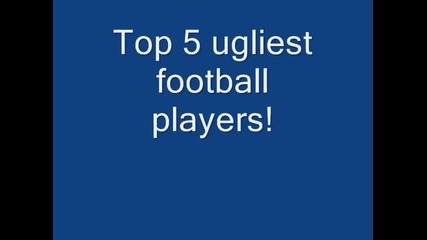 Top 5 на най - грозните футболисти на всички времена