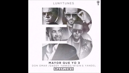 Mayor Que Yo 3 - Yandel, Don Omar Feat. Wisin, Daddy Yankee * Mas Flow 3 * New 2015 *