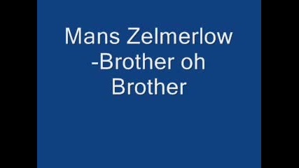 Mans Zelmerlow - Brother Oh Brother