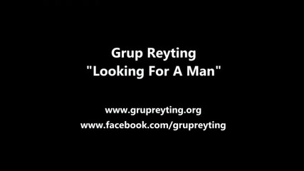 Grup Reyting - Looking For A Man 