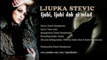 Ljupka Stevic - Ljubi_ ljubi dok si mlad [ Official 2012 ]