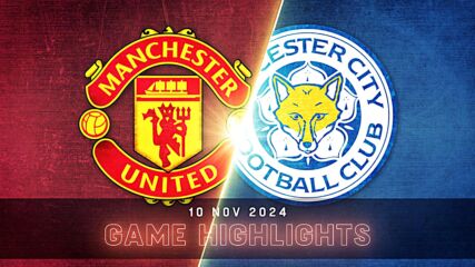 Manchester United vs. Leicester City - Condensed Game